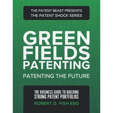 (영문도서) Green Fields Patenting: Patenting the Future Paperback, Fish IP Law, English, 9798987641507