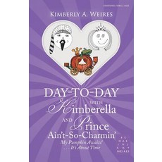 Day-To-Day with Kimberella and Prince Ain'T-So-Charmin': My Pumpkin Awaits! . . . It's About Time Paperback, WestBow Press, English, 9781973656135