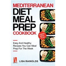 Mediterranean Diet Meal Prep Cookbook: Easy And Healthy Recipes You Can Meal Prep For The Week Paperback, Good Food, English, 9781690437208