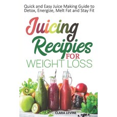 (영문도서) Juicing Recipes for Weight Loss: Quick and Easy Juice Making Guide to Detox En... Paperback, Independently Published, English, 9798340952585