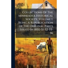 (영문도서)Collections Of The Minnesota Historical Society Volume I. Being A Republication... Paperback, Nabu Press, English, 9781246642490