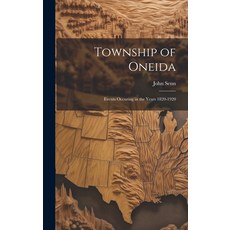 (영문도서) Township of Oneida: Events Occuring in the Years 1820-1920 Hardcover, Legare Street Press, English, 9781019922750