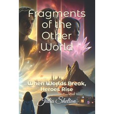 (英文圖書)Fragments of the Other World: When Worlds Break Heroes Rise 平裝版, Independently Published, 英文