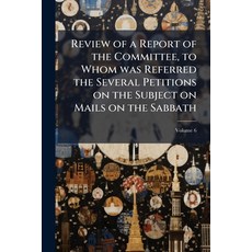 (영문도서)Review of a Report of the Committee to Whom was Referred the Several Petitions... Paperback, Nabu Press, English, 9781177962612