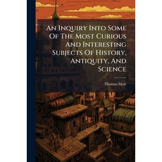 (영문도서)An Inquiry Into Some Of The Most Curious And Interesting Subjects Of History An... Paperback, Nabu Press, English, 9781179743394