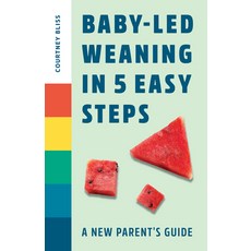 Baby Led Weaning in 5 Easy Steps: A New Parent's Guide Paperback, Rockridge Press, English, 9781648765216