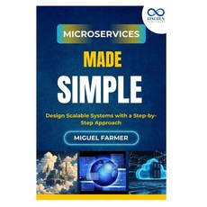 (英文圖書)Microservices Made Simple: Design Scalable Systems with a Step-by-Step Approach 平裝版, Independently Published, 英文