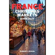 (英文圖書)France Christmas markets Guide 2025: A Journey Through the Top Festive Markets ... 平裝版, Independently Published, 英文