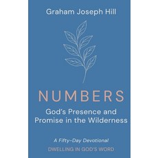 (영문도서)Numbers: God's Presence and Promise in the Wilderness: A Fifty-Day Devotional Paperback, Graham Joseph Hill, English, 9781764331159