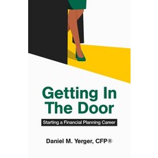 (영문도서) Getting In The Door: Starting a Financial Planning Career Paperback, Daniel M. Yerger, English, 9798985836912