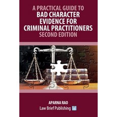 (영문도서)A Practical Guide to Bad Character Evidence for Criminal Practitioners - Second... Paperback, Law Brief Publishing, English, 9781916698970