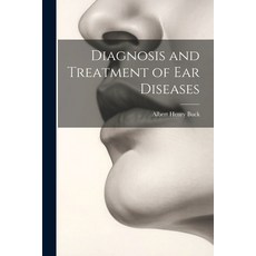 (영문도서) Diagnosis and Treatment of Ear Diseases Paperback, Legare Street Press, English, 9781022811881