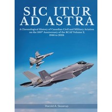 (영문도서) Sic Itur ad Astra: A Chronological History of Canadian Civil and Military Aviat... Hardcover, Gotham Books, English, 9798330303762