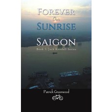 (영문도서) Forever Our Sunrise in Saigon Hardcover, Austin Macauley, English, 9798891556997