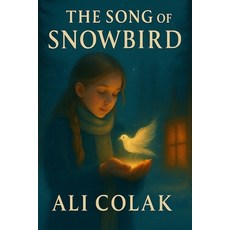 (영문도서)The Song of Snowbird: A Winter Tale of Courage and Quiet Light Paperback, Independently Published, English, 9798275153842