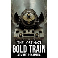 (영문도서)The Lost Nazi Gold Train Paperback, Severed Press, English, 9781923165687
