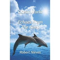 (영문도서)OceanWorld: Echoes From The Deep Paperback, Independently Published, English, 9798274075947