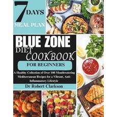 (영문도서) Blue Zone Diet Cookbook For Beginners: A Healthy Collection of Over 100 Mouthwatering Mediter... Paperback, Independently Published, English, 9798868028359