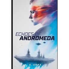 (영문도서) Echoes of Andromeda: A Cosmic Expedition Paperback, Independently Published, English, 9798323760213