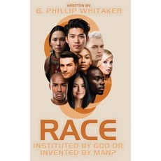 (영문도서)Race: Instituted by God or Invented by Man? Hardcover, McMillan Publishing, English, 9781966477198