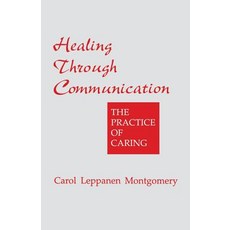 (영문도서) Healing Through Communication: The Practice of Caring Paperback