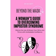 (영문도서)Beyond the mask: : A Woman's Guide to Overcoming Impostor Syndrome Paperback, Independently Published, English, 9798276222691