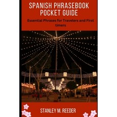 (영문도서) Spanish Phrasebook Pocket Guide: Essential Phrases for Travelers and First timers Paperback, Independently Published, English, 9798871318423
