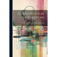 (영문도서) Gynecological Operations Paperback, Legare Street Press, English, 9781022811140
