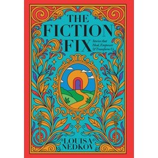 (영문도서)The Fiction Fix: Stories that Heal Empower & Transform Us Hardcover, Shamrock Heart Press, English, 9780968441336