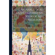 (영문도서) An Analytical and Comparative View of All Religions: Now Extant Among Mankind: With Their Int... Paperback, Legare Street Press, English, 9781021754356