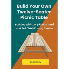 (영문도서) Build Your Own Twelve-Seater Picnic Table Paperback, Les Kenny, English, 9781763573093
