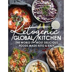 (영문도서) Ketogenic Global Kitchen: The World's Most Delicious Foods Made Keto & Easy Paperback, Progressive Publishing, English, 9781527223479