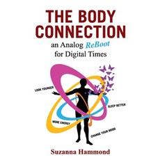 The Body Connection: An Analog Re-Boot for Digital Times Paperback, Suzanna Hammond