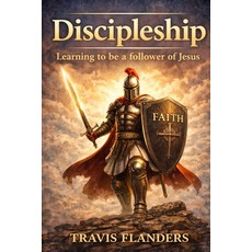 (英文圖書)Discipleship: Learning To Be A Follower Of Jesus Christ 平裝版, Independently Published, 英文
