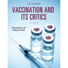 (영문도서) Vaccination and Its Critics: A Documentary and Reference Guide Hardcover, Bloomsbury Publishing PLC, English, 9781440841835