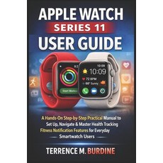 (영문도서)Apple Watch Series 11 User Guide: A Hands-On Step-by-Step Practical Manual to Se... Paperback, Independently Published, English, 9798244773774