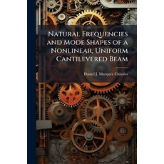 (英文圖書)Natural Frequencies and Mode Shapes of a Nonlinear Uniform Cantilevered Beam 平裝版, Hutson Street Press, 英文