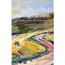 (영문도서) Beyond Competence: The Character of an Off-Roading Coach Paperback, Independently Published, English, 9798396821583