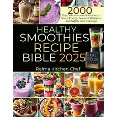 (영문도서) Healthy Smoothies Recipe Bible 2025: 2000 Day Delicious and Nutritious to Boost... Paperback, Independently Published, English, 9798304326605