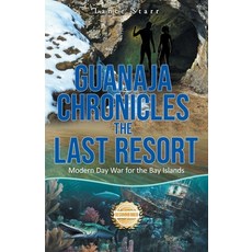 (英文圖書)Guanaja Chronicles the Last Resort: Modern Day War for the Bay Islands 平裝版, Workbook Press, 英文