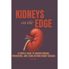 (영문도서)Kidneys on the Edge: A Simple Guide to Understanding Preventing and Living Bey... Paperback, Independently Published, English, 9798267393027