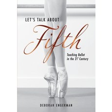 (영문도서) Let's Talk About Fifth: Teaching Ballet in the 21st Century Paperback, Tantsi Publishing, English, 9798218237936