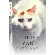 (영문도서) Turkish Van: Cat Breed Complete Guide Paperback, Independently Published, English, 9798870588827
