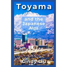 (英文圖書)Toyama and the Japanese Alps 平裝版, Independently Published, 英文