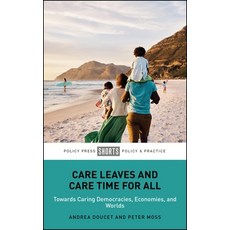 (영문도서)Care Leaves and Care Time for All: Towards Caring Democracies Economies and Wo... Paperback, Policy Press, English, 9781447375272
