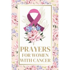 (영문도서)Prayers for Women with Cancer: A Gift of Support Comfort and Healing Paperback, Independently Published, English, 9798263230463