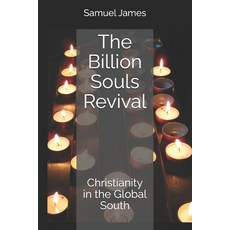 (영문도서)The Billion Souls Revival: Christianity in the Global South Paperback, Independently Published, English, 9798289297464