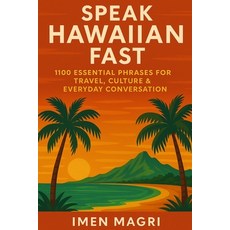 (영문도서)Speak Hawaiian Fast: 1100 Essential Phrases for Travel Culture & Everyday Conve... Paperback, Independently Published, English, 9798271118579