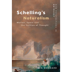 Schelling's Naturalism: Motion Space and the Volition of Thought Hardcover, Edinburgh University Press