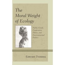 (英文圖書)Moral Weight of Ecology: Public Goods Cooperative Duties and Environmental Pol... 精裝版, Lexington Books, 英文